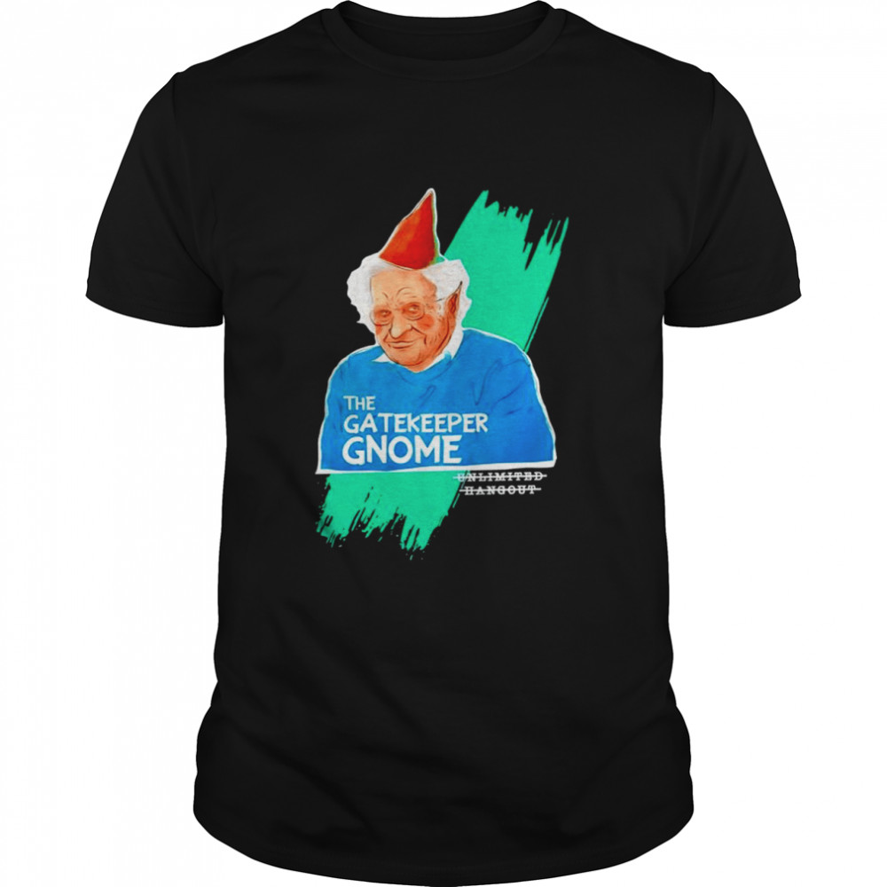 The gatekeeper gnome unlimited hangout shirt