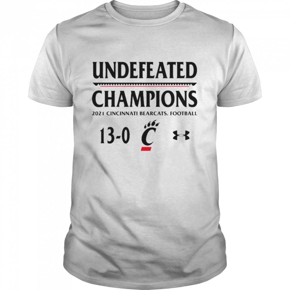 Undefeated Champions 2021 Cincinnati Bearcats football 13-0 shirt