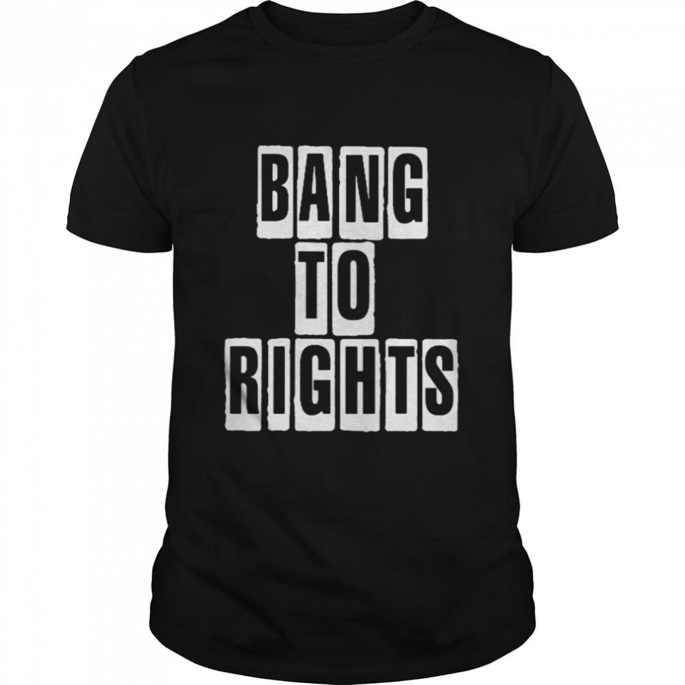 Bang To Rights shirt Classic Men's T-shirt