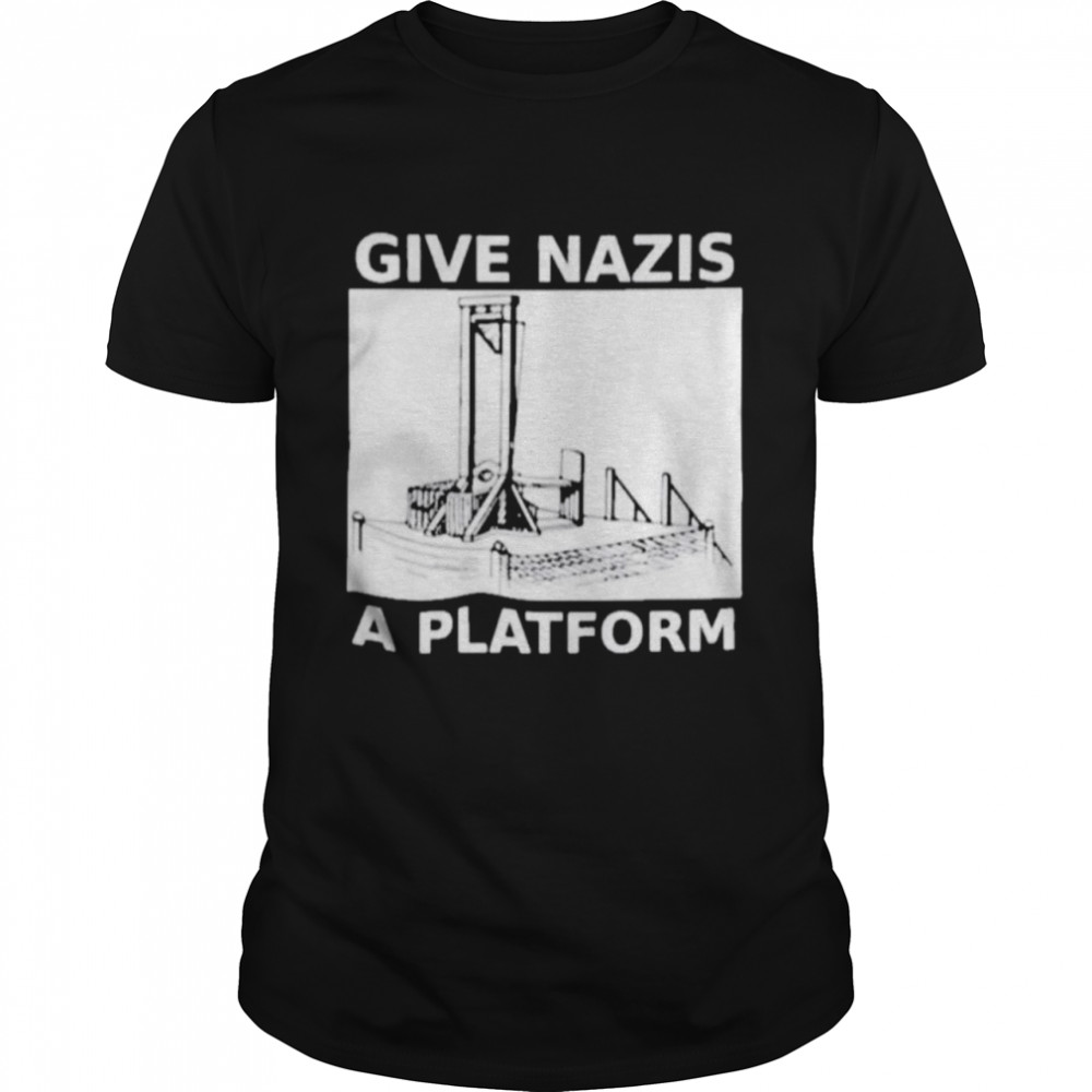 Give Nazis A Platform Anti-Fascist Shirt