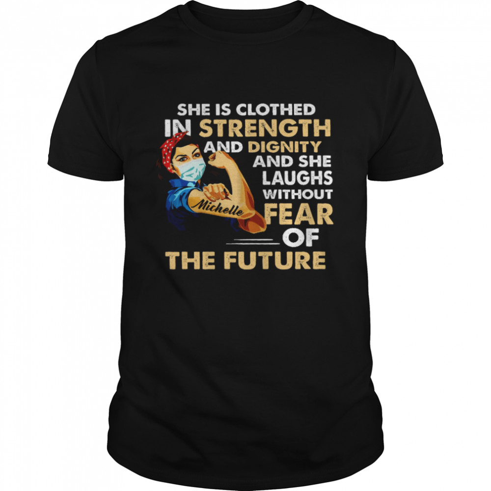 She Is Clothed In Strength And Dignity And She Laughs Without Fear Of The Future Shirt