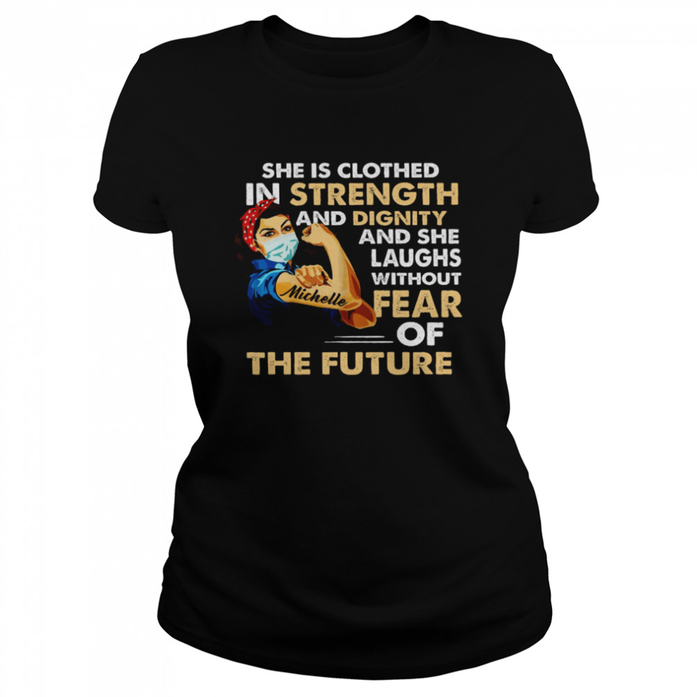 She Is Clothed In Strength And Dignity And She Laughs Without Fear Of The Future  Classic Women's T-shirt