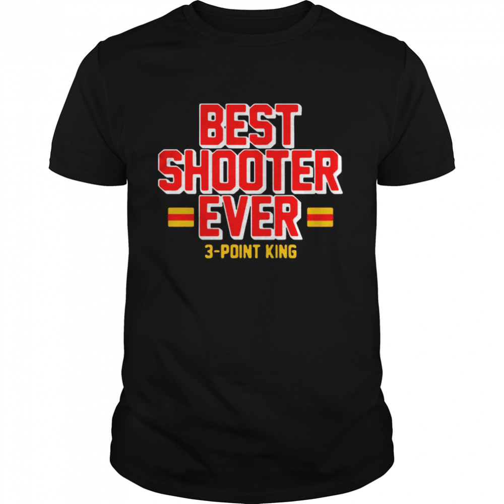 Best Shooter Ever 3-point King Shirt