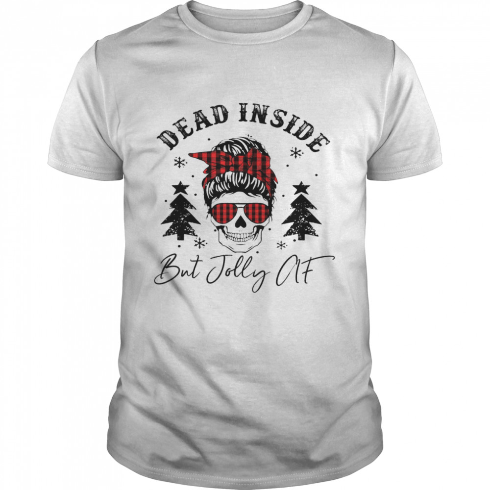 Dead Inside But Jolly Af Shirt