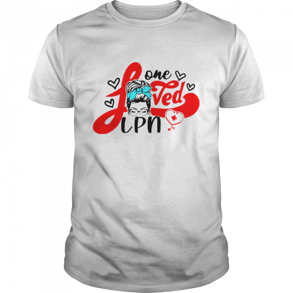 Girl One Loved LPN Nurse Shirt