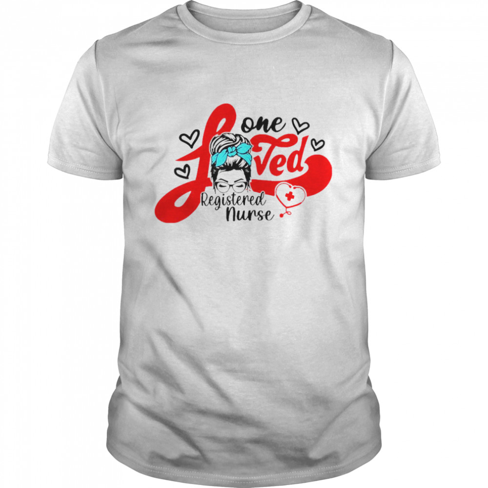 Girl One Loved Registered Nurse Shirt