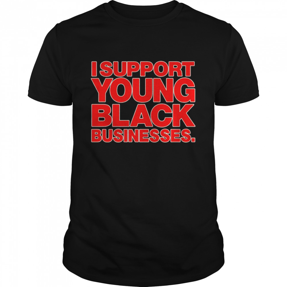 I support young black businesses shirt