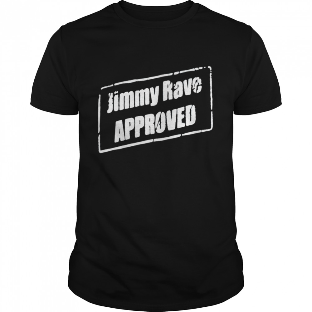 Jimmy Rave Approved shirt