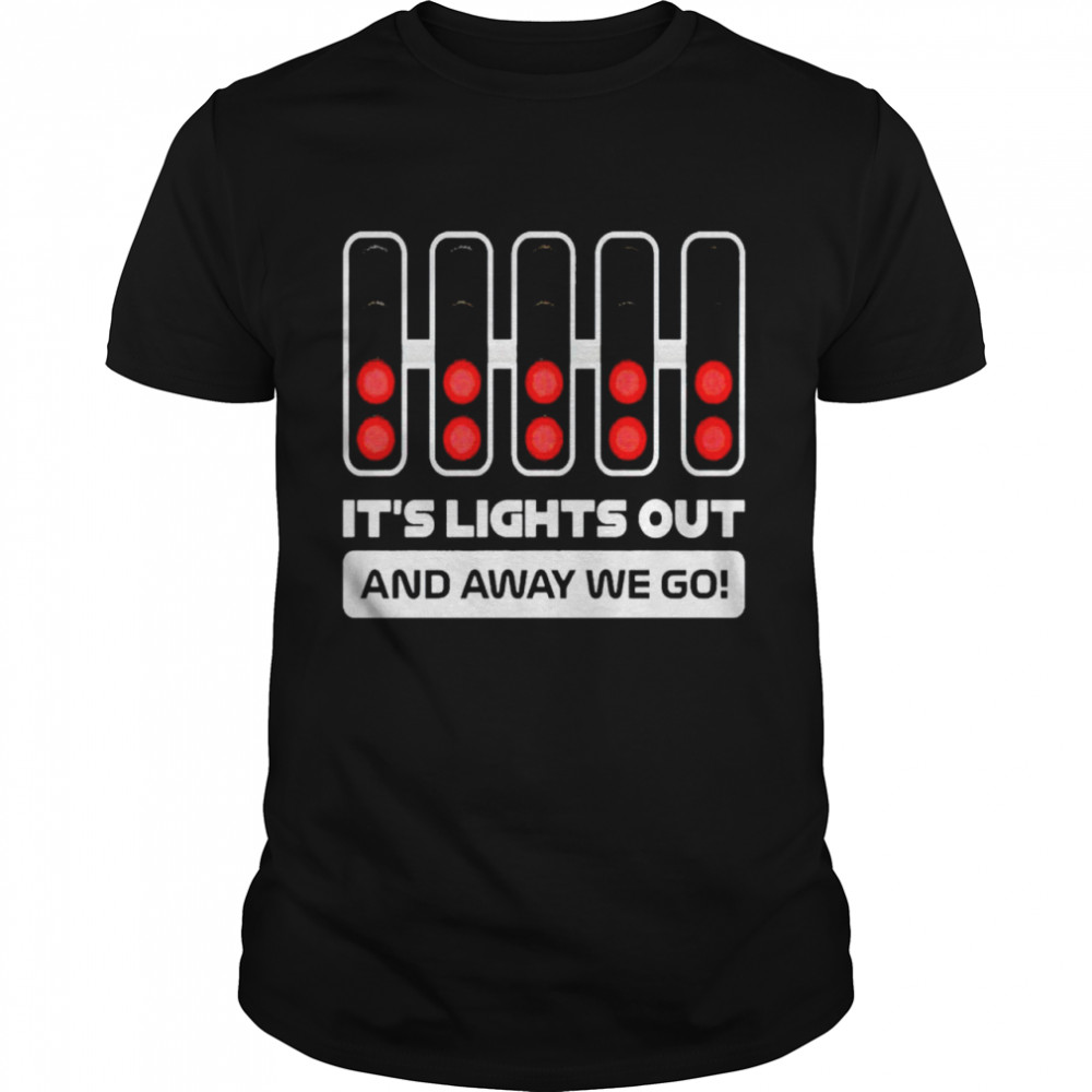 Max Verstappen it’s lights out and away we go shirt