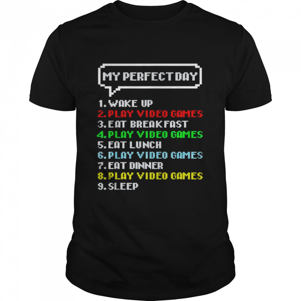 My Perfect Day Video Games shirt