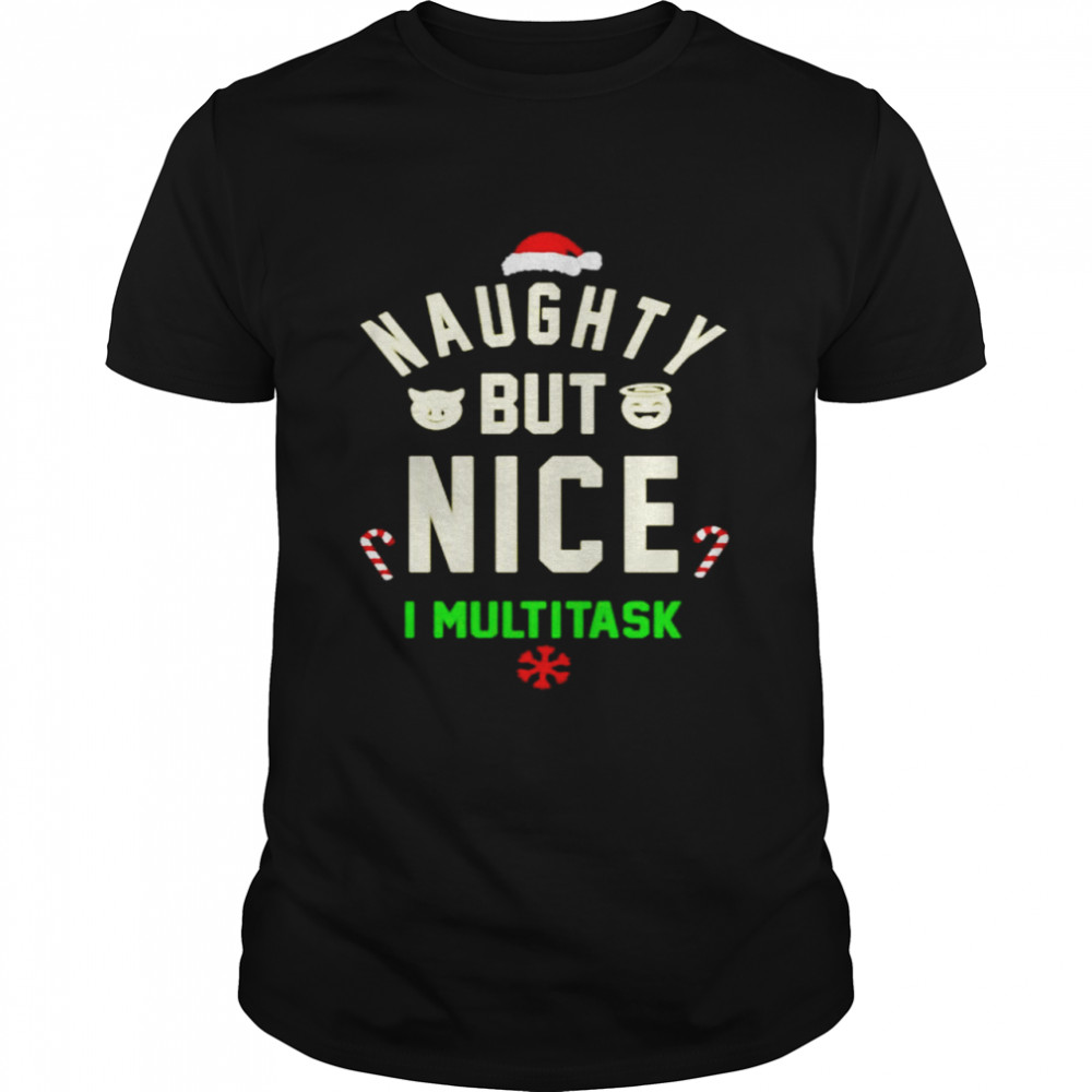 Naughty But Nice I Multitask shirt