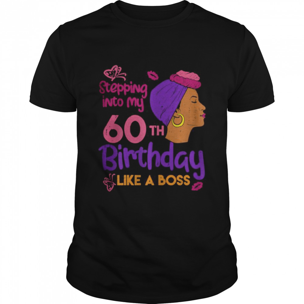 Stepping Into My 60th Birthday Like A Boss T-Shirt