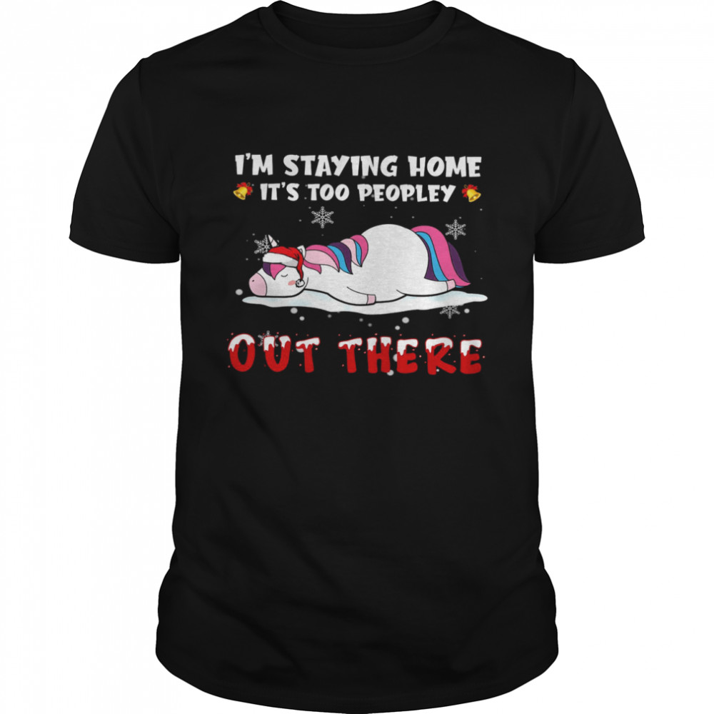 Unicorn I’m Staying Home It’s Too Peopley Out There Shirt