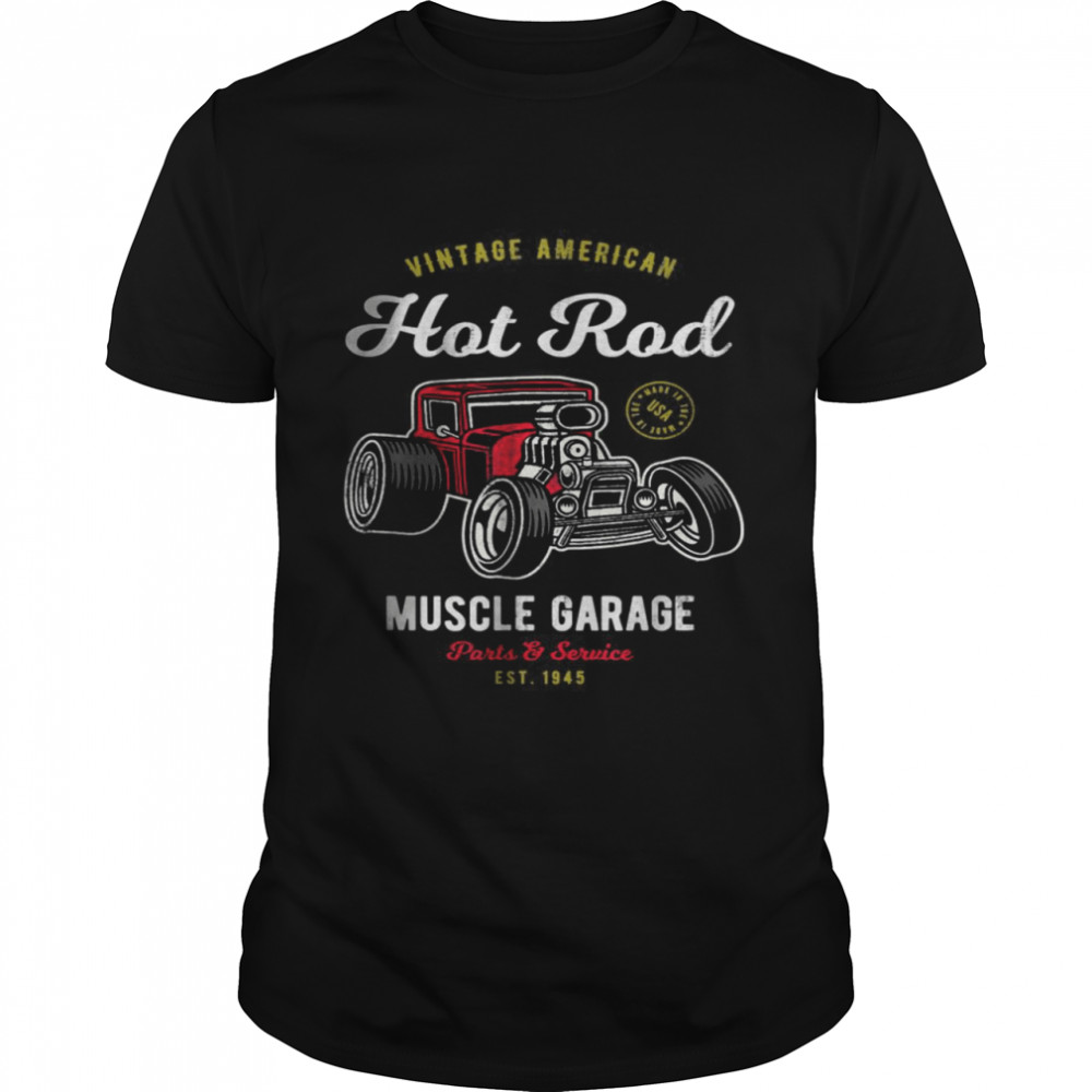 Vintage American Hot Rod Muscle Garage Parts And Service Est 1945 T-Shirt