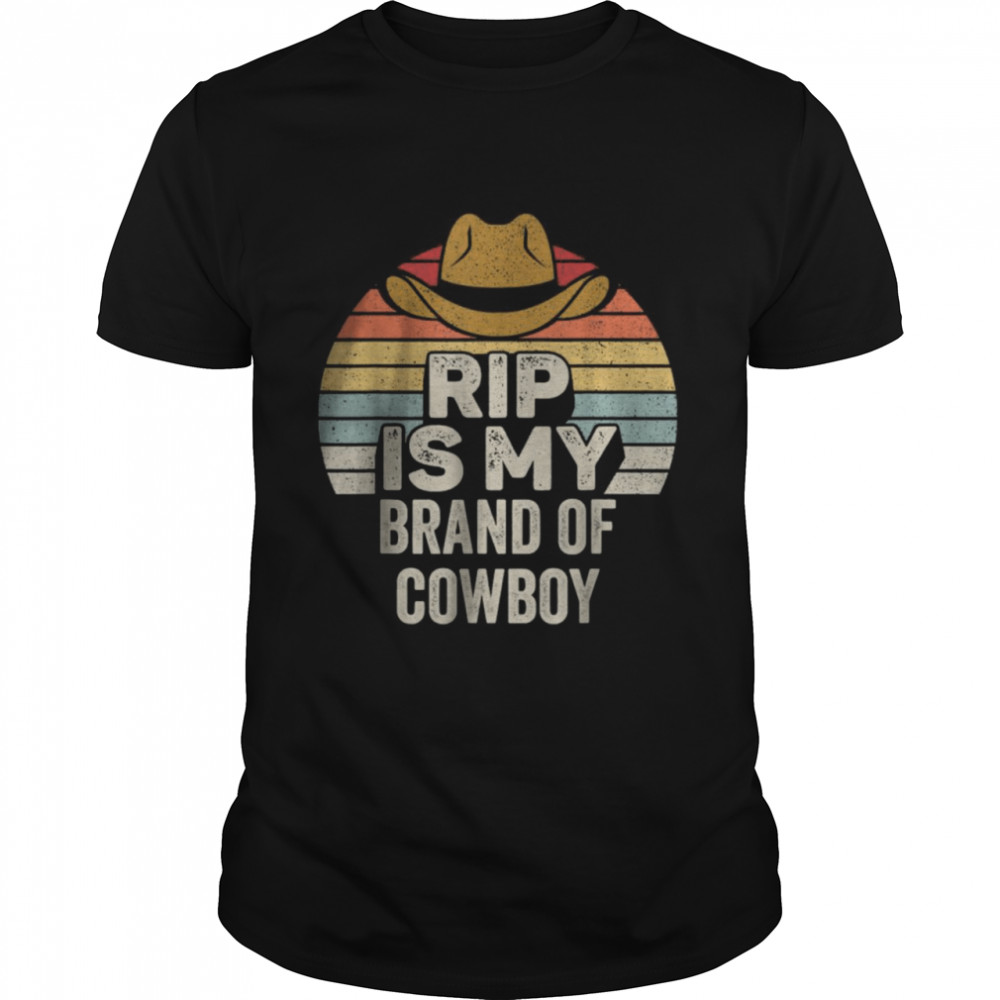 Vintage Retro Rip is My Brand of Cowboy Yellowstone T-Shirt