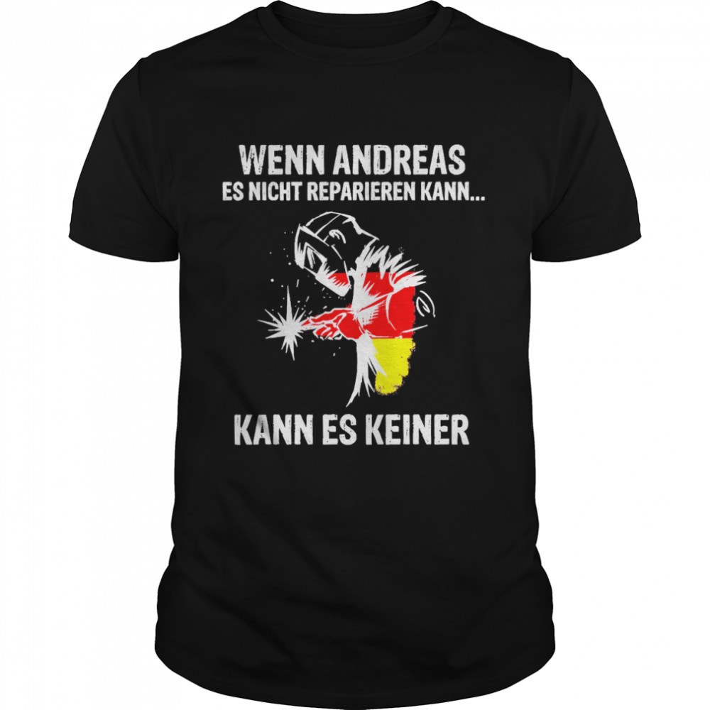 Wenn Andreas Es Nicht Reparieren Kann Kann Es Keiner Shirt