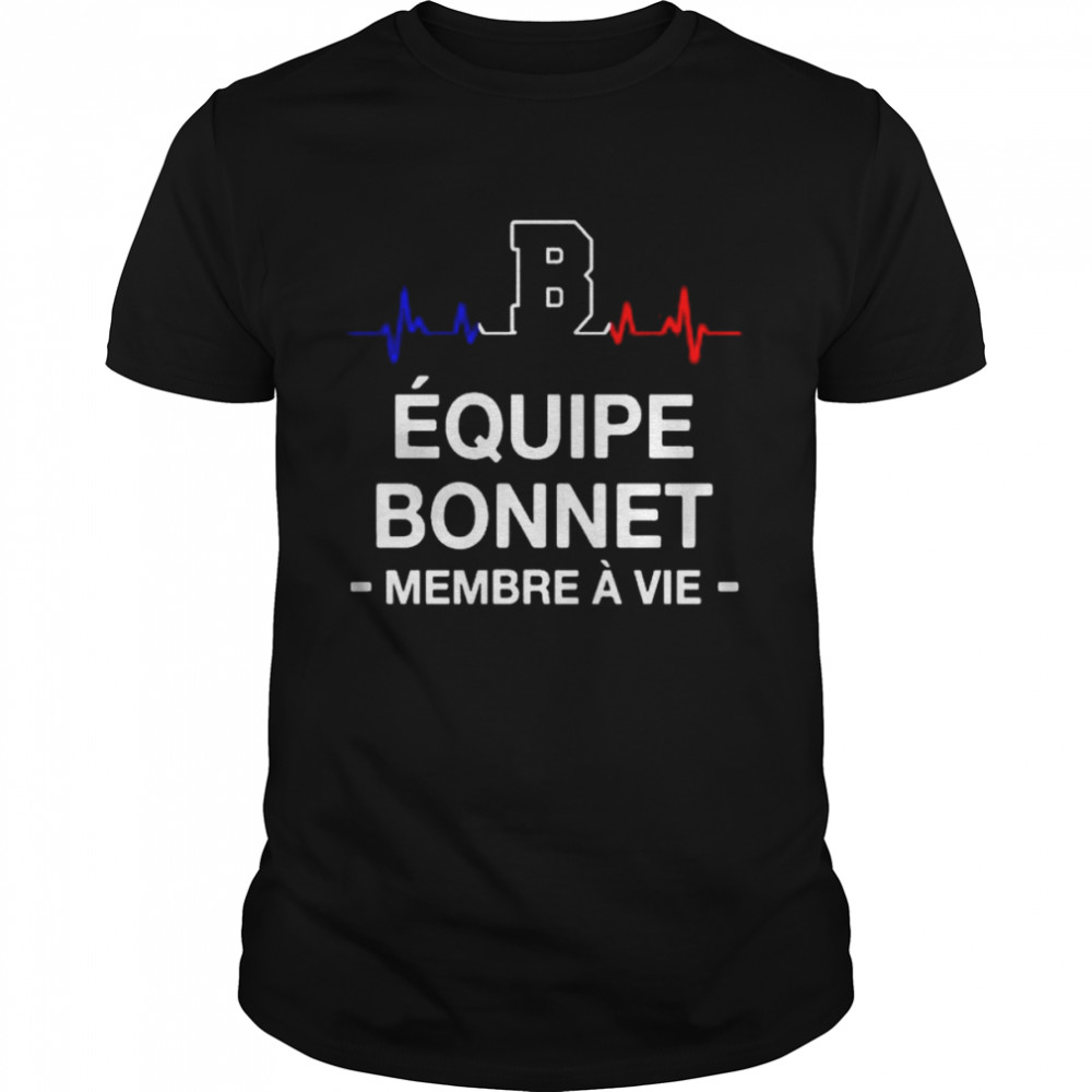 B Equipe Bonnet Membre A Vie Bonnet Team Lifetime Member Heartbeat Shirt