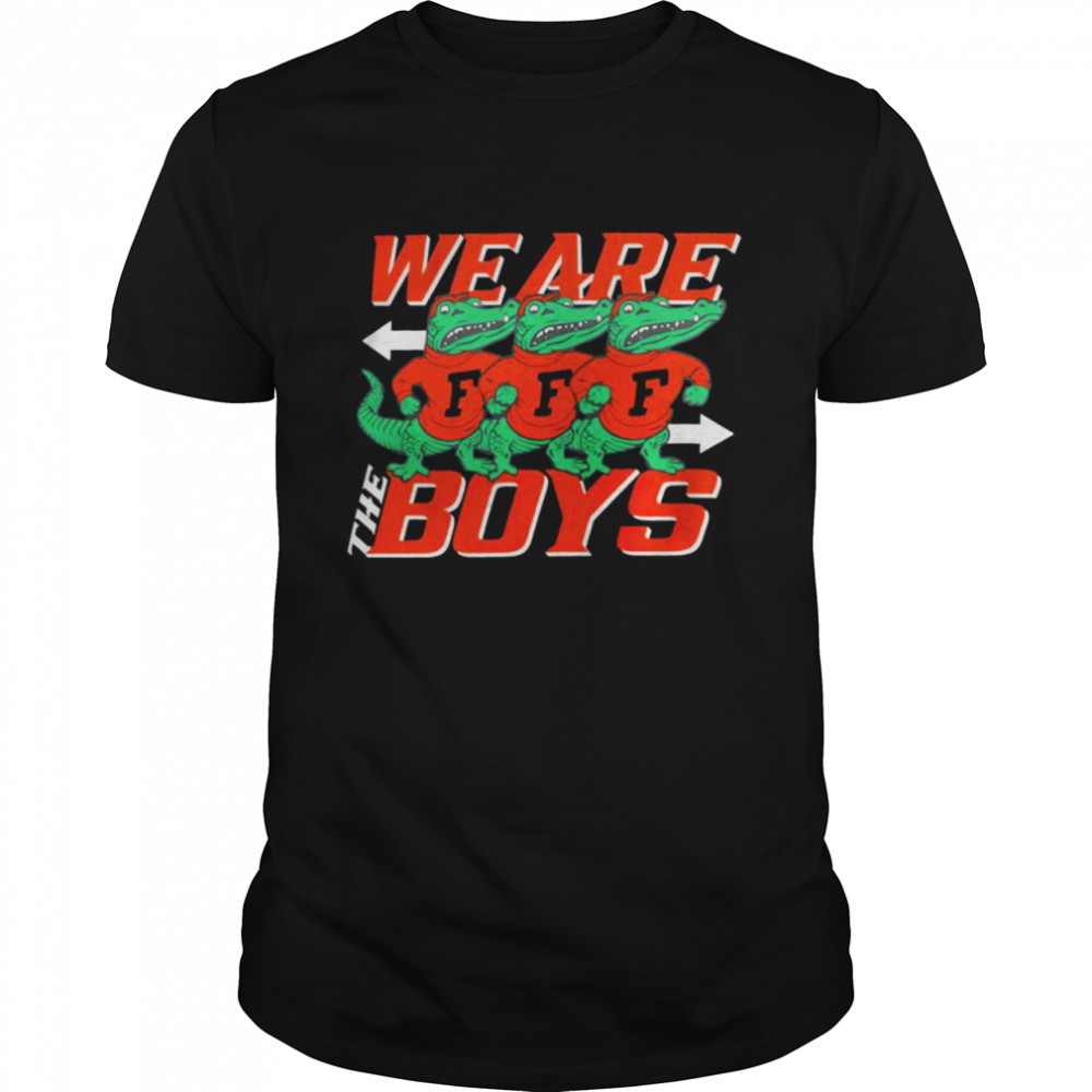 florida Gators we are the boys shirt