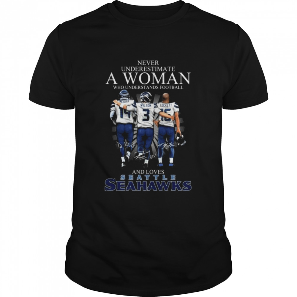 Never underestimate a woman who understands and loves Seattle Seahawks signatures new shirt