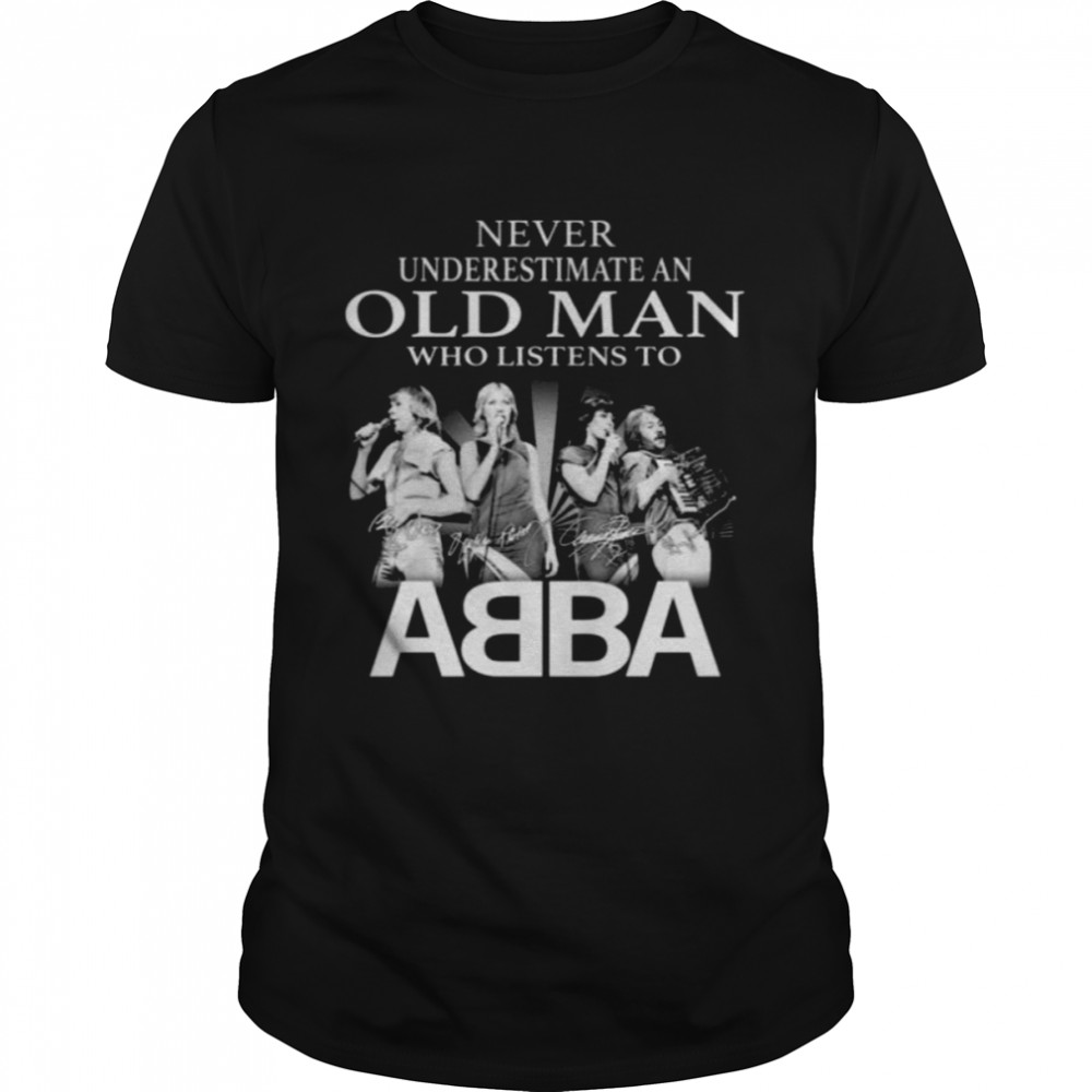 never underestimate who understand who listens to ABBA signatures shirt