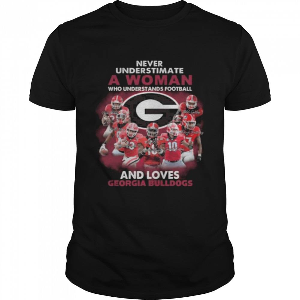 Never underestimate who understand who understand Football and loves Georgia Bulldogs signatures shirt