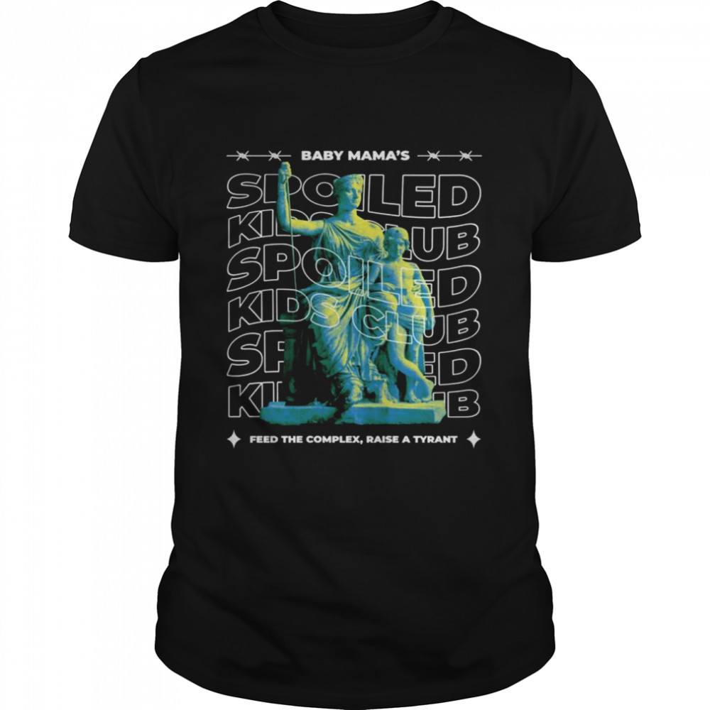 Baby Mama’s Spoiled Club Statue Transcend Shirt