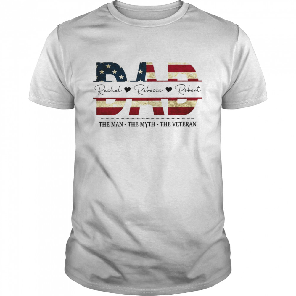 Dad rachel rebecca robert the man the myth the veteran shirt