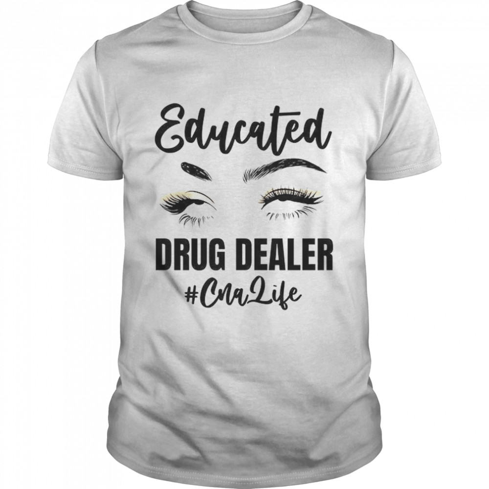 Educated drug dealer cna life shirt Educated drug dealer emt life shirt