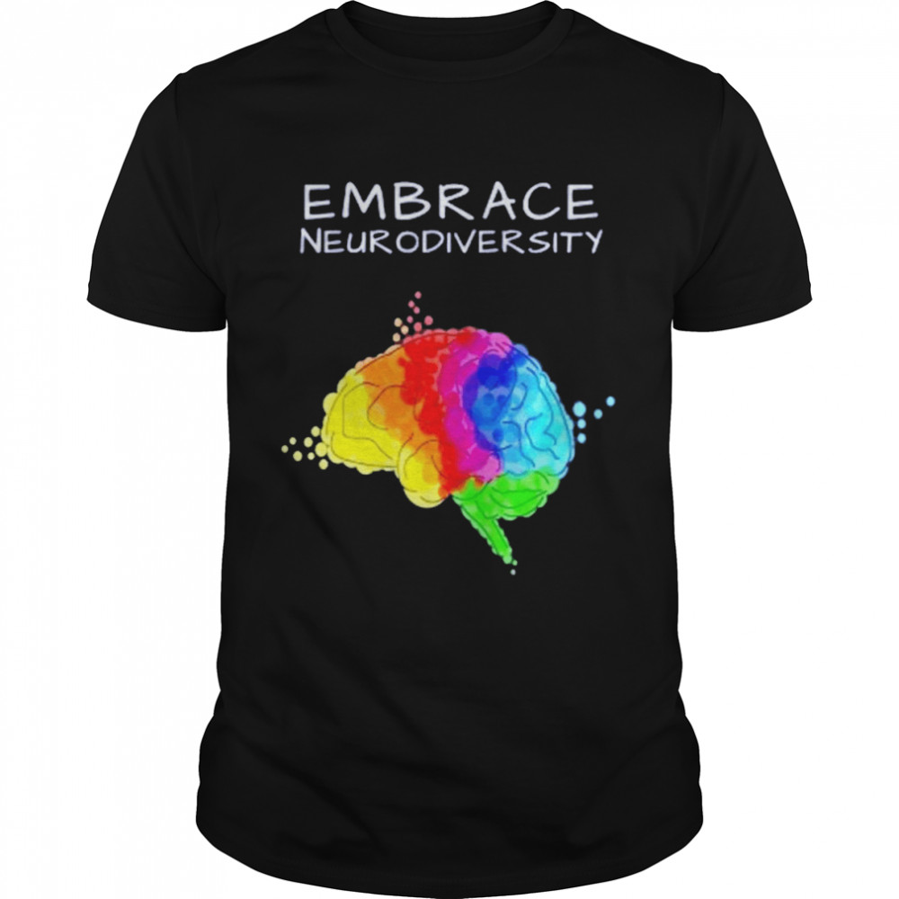 Embrace Neurodiversity shirt