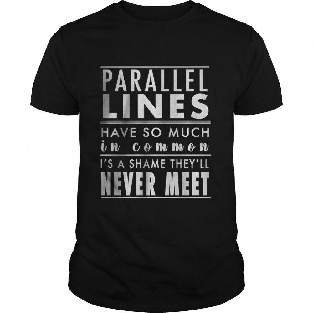 Math Humor Top Parallel Lines Joke Math Teacher Shirt