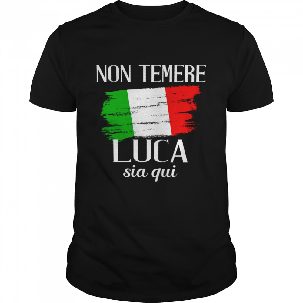 Non temere luca sia qui shirt