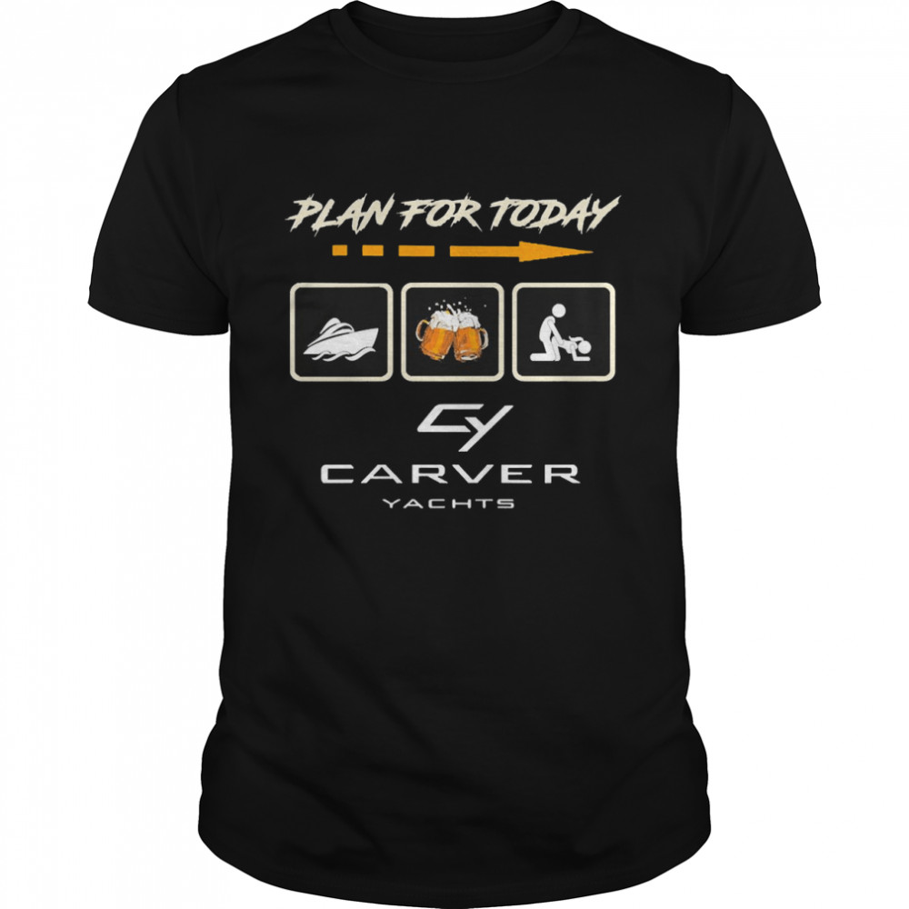 Plan For Today Cy Carver Yachts Shirt
