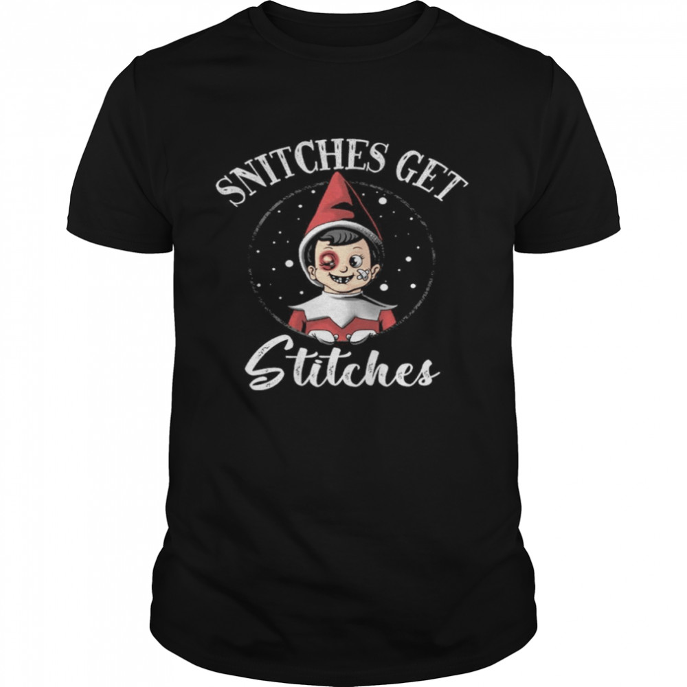 Snitches get stitches shirt