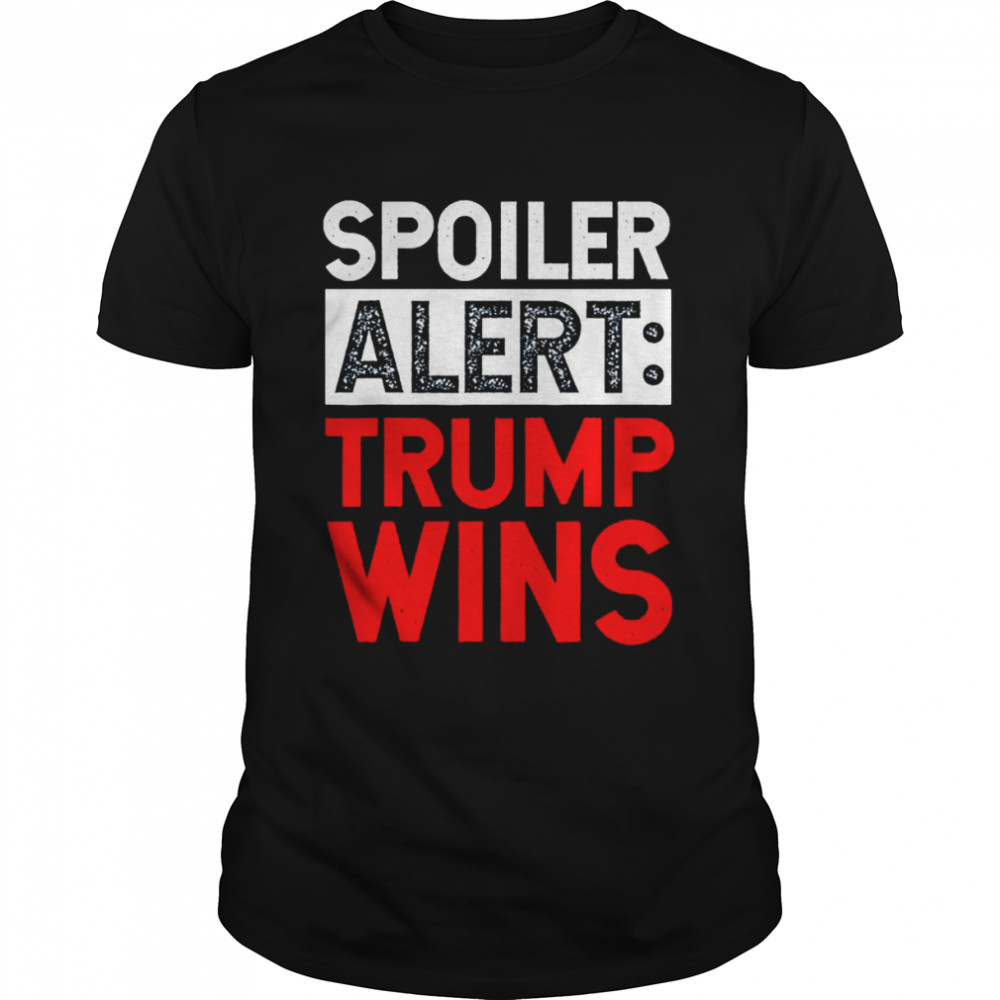 Spoiler alert Trump wins shirt