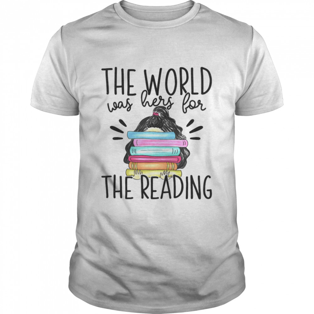 The world was hers for the reading shirt