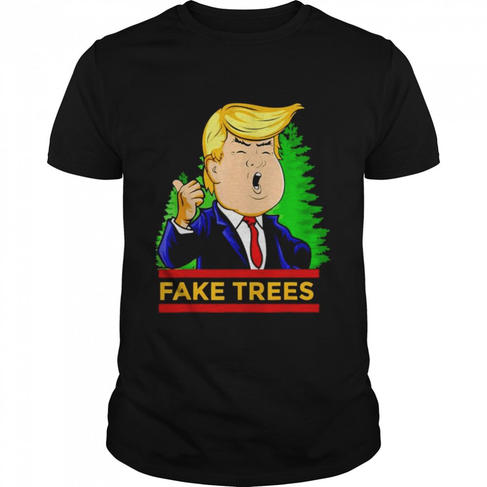 Trump fake trees Christmas shirt