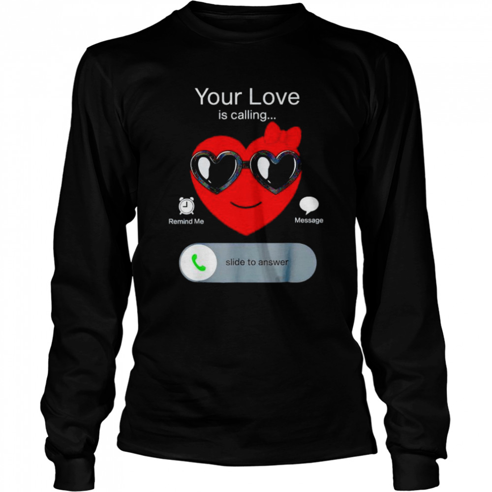 Valentines your love is calling shirt Long Sleeved T-shirt