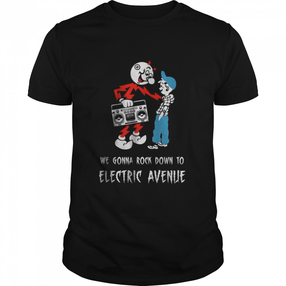 We gonna rock down to Electric Avenue T-Shirt