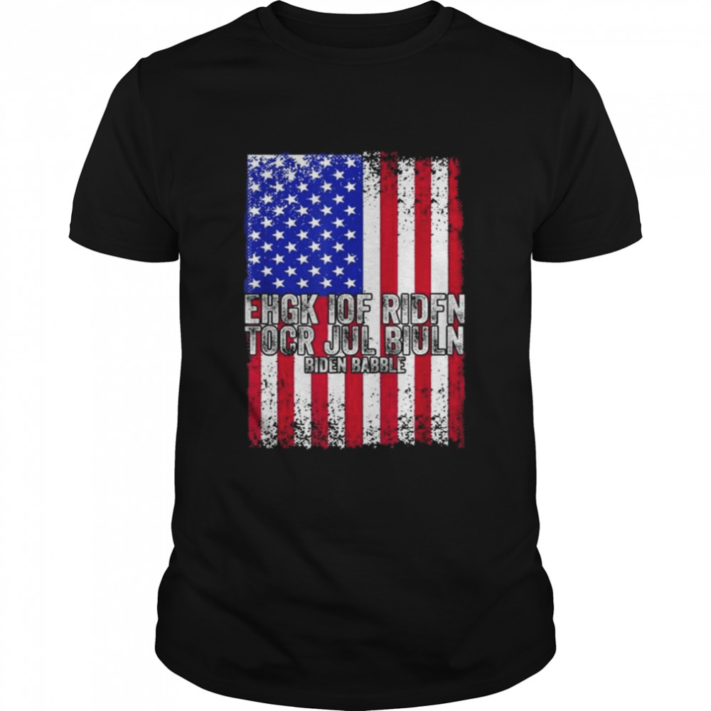 Biden babble ehgk iof ridfn tocr jul biuln American flag shirt