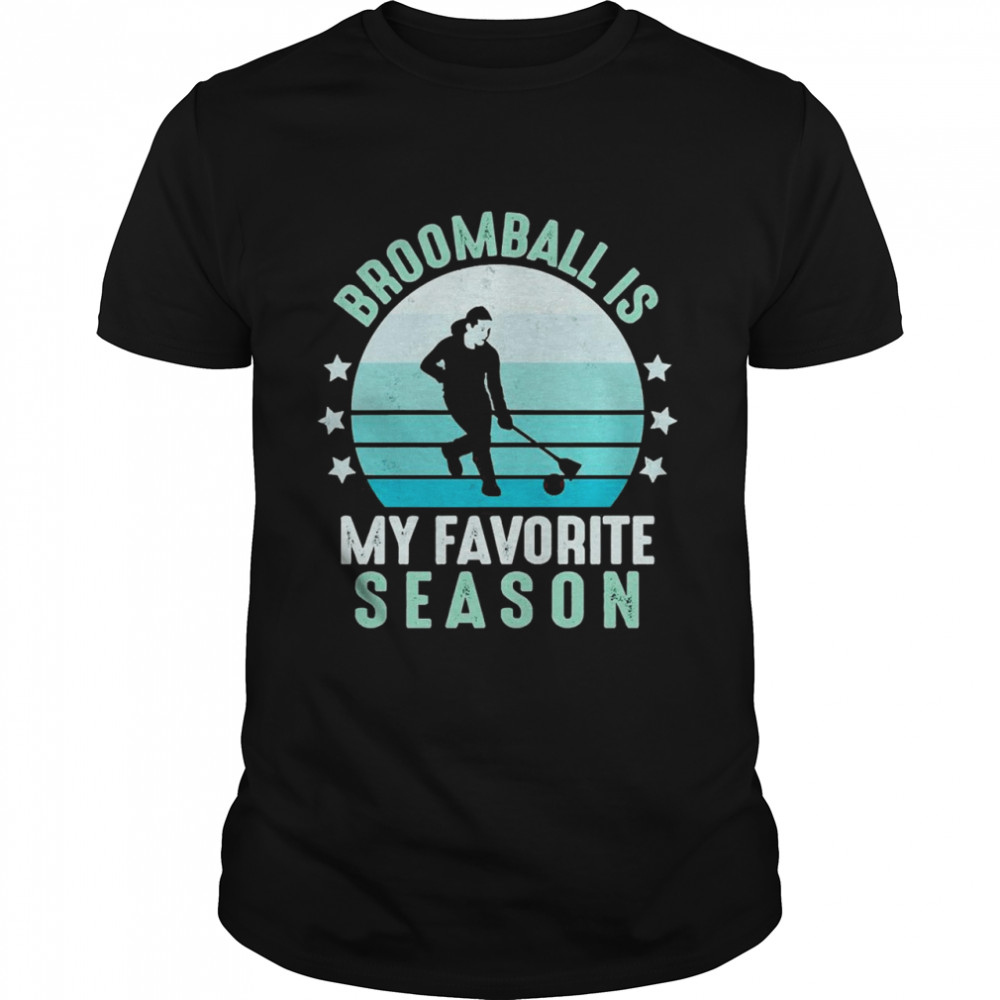 Broomball Is My Favorite Season Winter Ice Sports Shirt