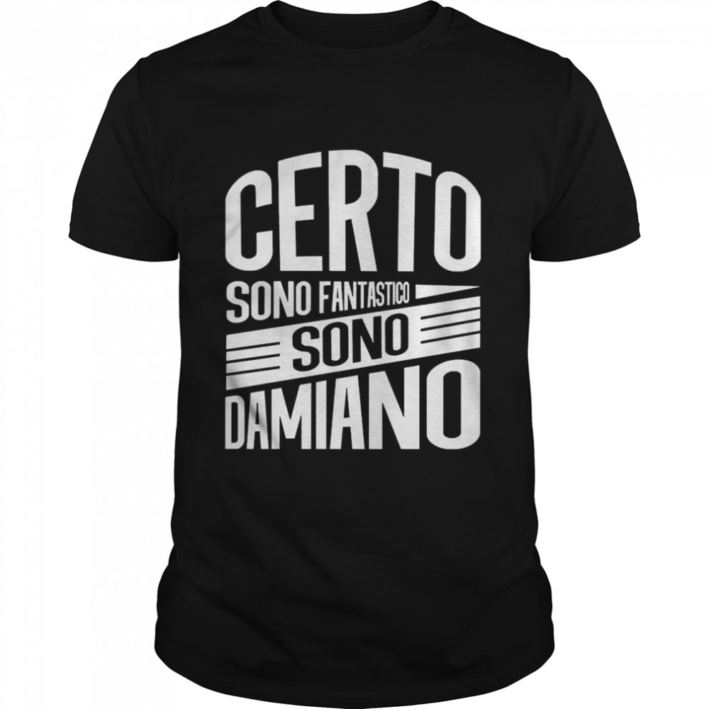 Certo Sono Fantastico Sono Damiano Shirt