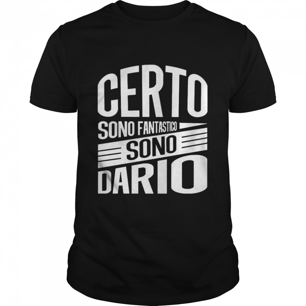 Certo Sono Fantastico Sono Dario Shirt