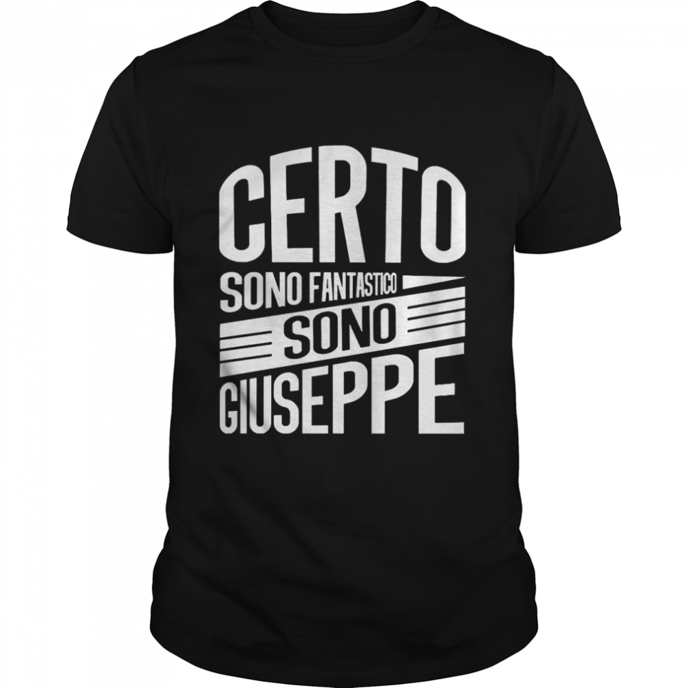 Certo Sono Fantastico Sono Giuseppe Shirt