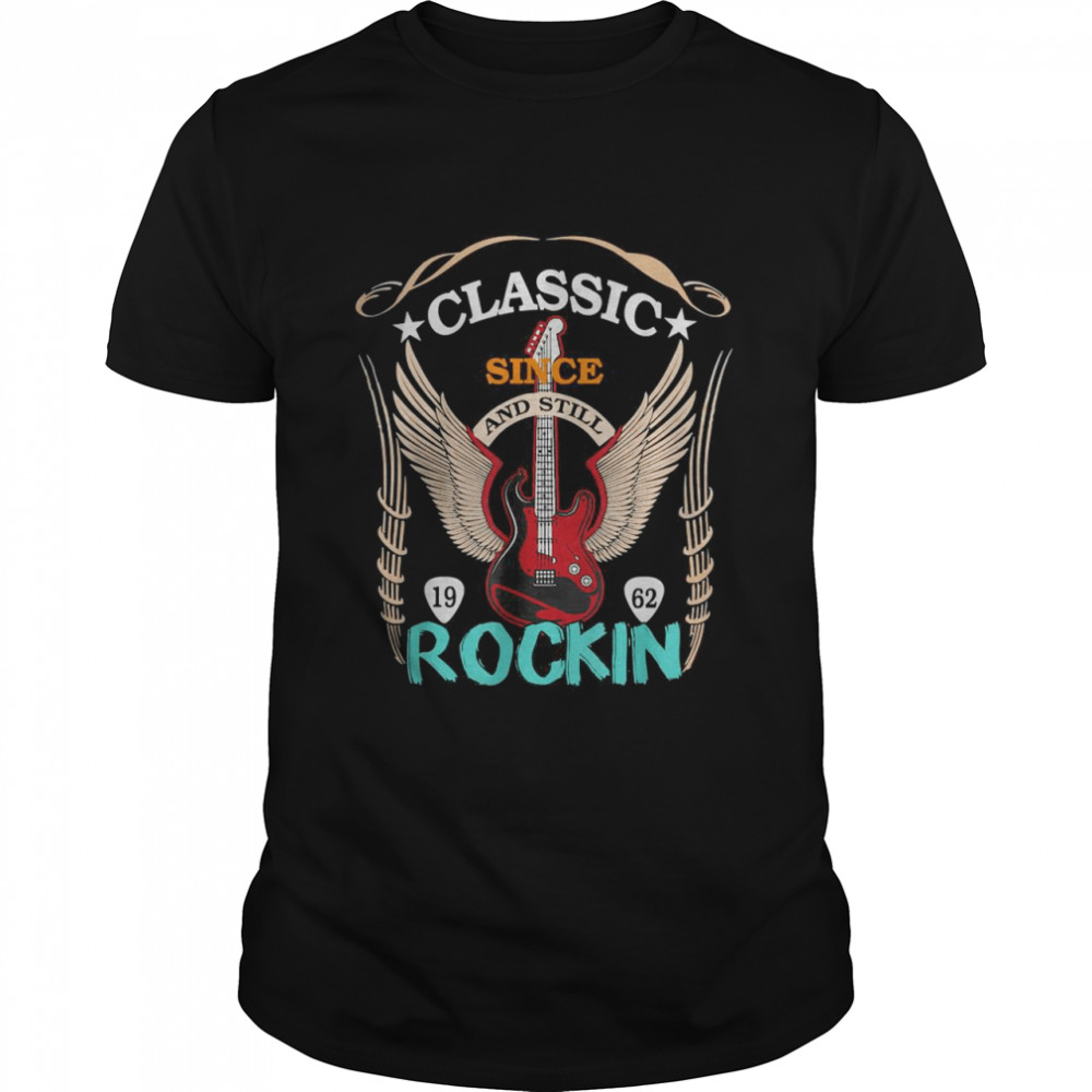 Classic Since 1962 And Still Rockin Birthday Rocker 60 Rock T-Shirt