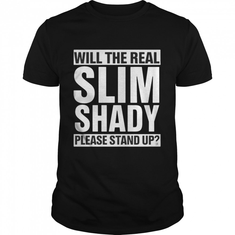 Eminem merch will the real slim shady please stand up shirt