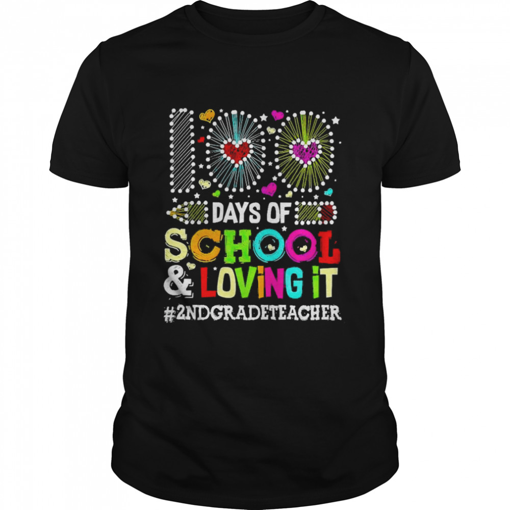 Happy 100 Days Of School And Loving It 2nd Grade Teacher Shirt