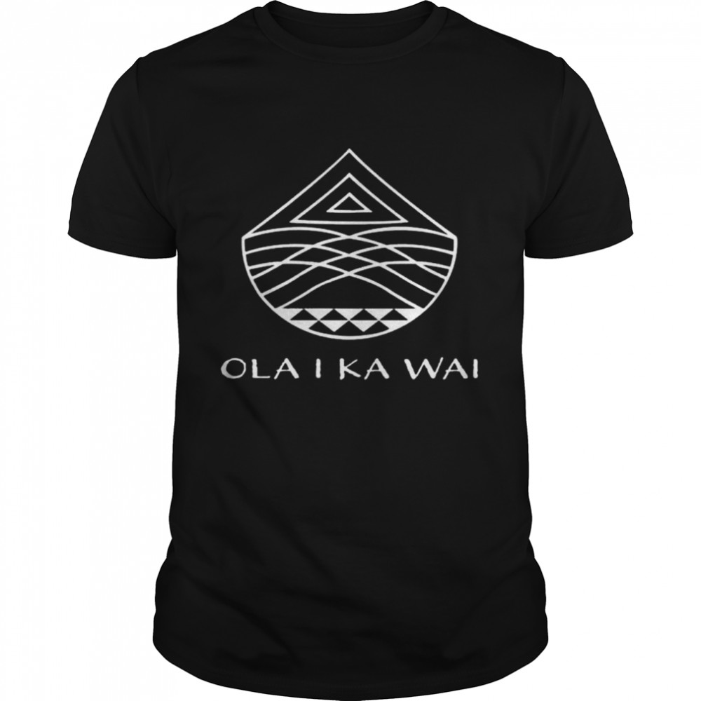 Healani sonoda-pale ola I ka wai shirt