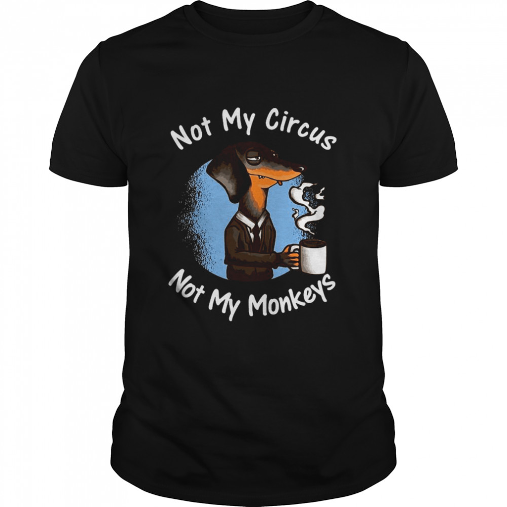 Humor Not My Circus Not My Monkeys Shirt