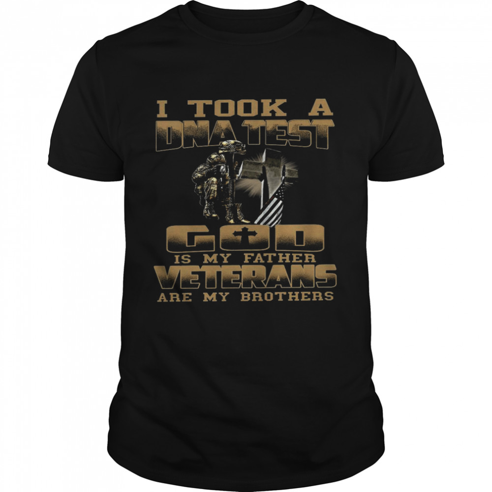 I took a dna test god is my father veterans are my brothers shirt