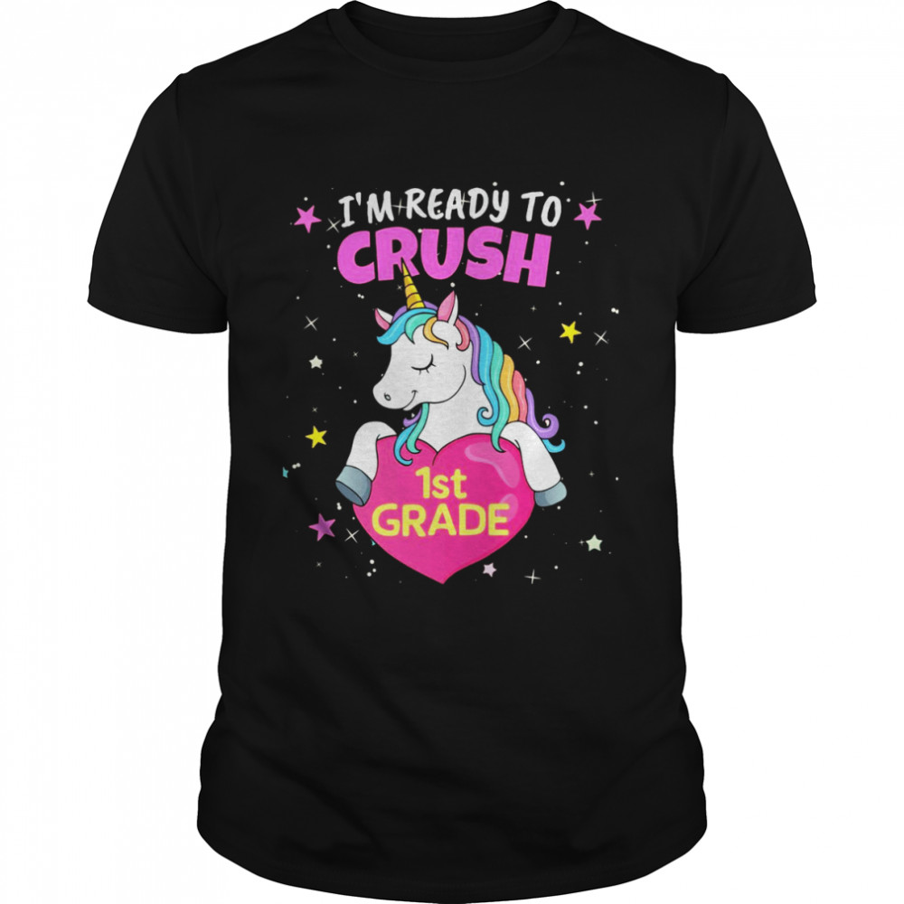 I’m Ready to Crush 1st Grade Unicorn and Rainbow Colors Shirt